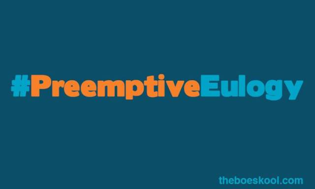 Feel free to use this picture if you write your own Preemptive Eulogy.